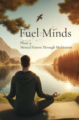 Fuel Minds: Phase 4: Mental Fitness Through Meditation