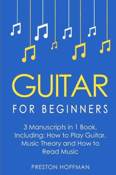 Guitar for Beginners: Bundle - The Only 3 Books You Need to Learn Lessons Beginners, Theory and Sheet Music Today