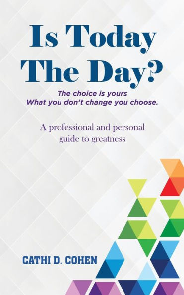 is Today The Day?: choice yours What you don't change choose