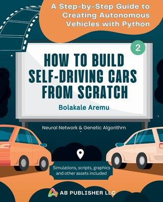 How to Build Self-Driving Cars From Scratch, Part 2: A Step-by-Step Guide Creating Autonomous Vehicles With Python