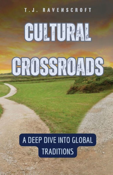 Cultural Crossroads: A Deep Dive into Global Traditions