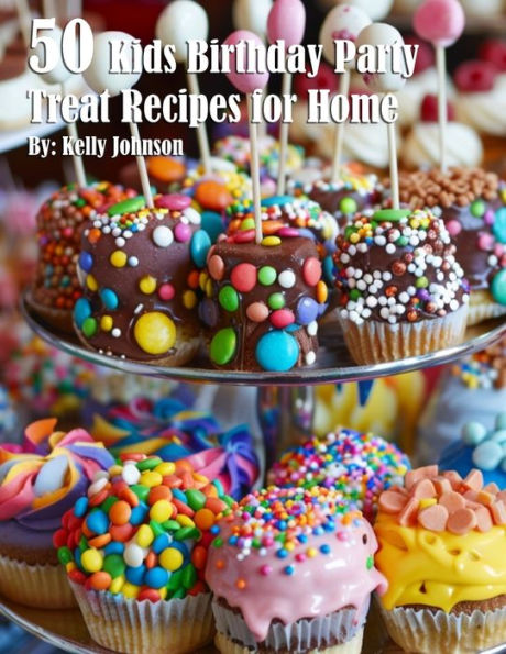 50 Kids Birthday Party Treat Recipes for Home