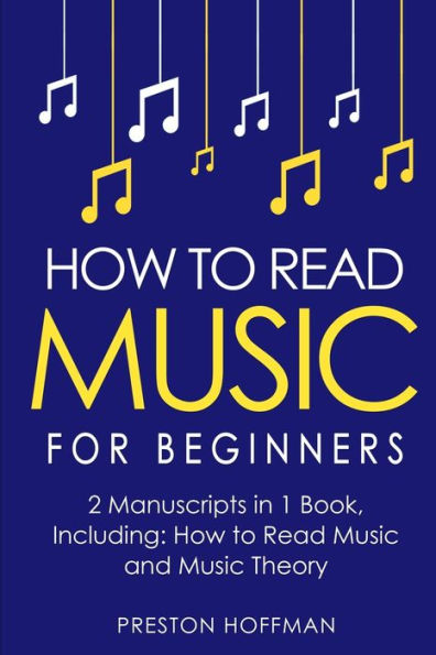 How to Read Music: For Beginners - Bundle The Only 2 Books You Need Learn Music Notation and Reading Written Today