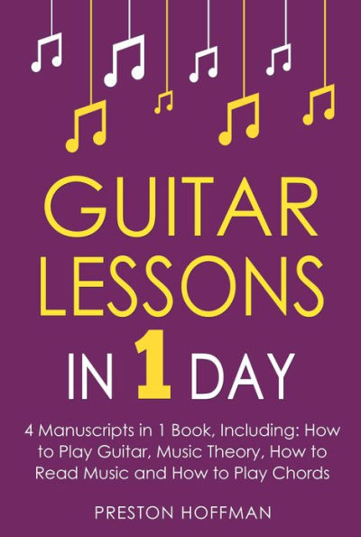 Guitar Lessons: In 1 Day - Bundle - The Only 4 Books You Need to Learn Acoustic Guitar Music Theory and Guitar Instructions for Beginners Today