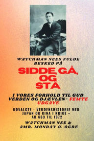 Title: Watchman Nee's fulde besked på SID , GÅ OG STÅ I VORES FORHOLD TIL GUD VERDEN: OG DJÆVLEN - Femte udgave: Fremhævede - Verdenshistorie med Japan og Kina i krige - AD 663 til 1972 femte udgave, Author: Watchman Nee