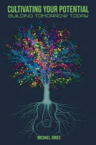 Title: Cultivating Your Potential, Author: Michael Jones