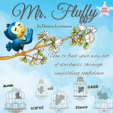 Mr Fluffy: How to Find Your Way Out of Darkness Through Unyielding Confidence