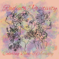 Title: Radiate Positivity Coloring Book With inspirational Quotes, Author: C Brutus