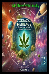 Title: Zodiacal Herbage: Astrological Insights, Author: Matthew Petchinsky