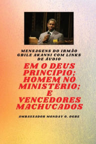 Title: Em O Princï¿½pio Deus; Homem no ministï¿½rio e machucado Vencedores: do irmï¿½o Gbile Akanni com links de ï¿½udio, Author: Gbile Akanni