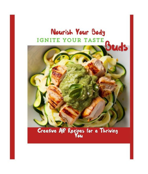 Nourish Your Body, Ignite Your Taste Buds: Creative AIP Recipes for a Thriving You