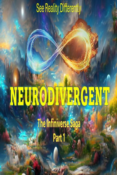 Neurodivergent: The Infiniverse Saga Part 1