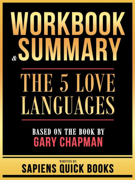 Workbook & Summary - The 5 Love Languages - Based On The Book By Gary Chapman