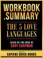 Workbook & Summary - The 5 Love Languages - Based On The Book By Gary Chapman