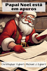 Title: Papai Noel estï¿½ em apuros, Author: Christopher Egbert