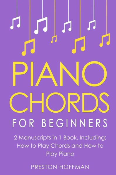 Piano Chords: for Beginners - Bundle The Only 2 Books You Need to Learn Chords Piano, Chord Theory and Progressions Today