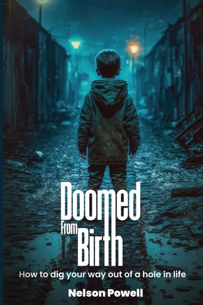 Doomed From Birth: How to Dig Your Way Out of a Hole Life