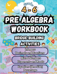 Title: Summer Math Pre Algebra Workbook Grade 4-6 Bridge Building Activities: 4th to 6th Grade Summer Pre Algebra Essential Skills Practice Worksheets, Author: Summer Bridge Building