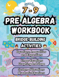 Title: Summer Math Pre Algebra Workbook Grade 7-9 Bridge Building Activities: 7th to 9th Grade Summer Pre Algebra Essential Skills Practice Worksheets, Author: Summer Bridge Building