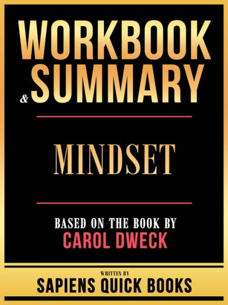 Workbook & Summary - Mindset - Based On The Book By Carol Dweck: Mindset - Based On The Book By Carol Dweck