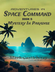 Title: Adventures In Space Command - Mystery In Paradise, Author: Castleberry