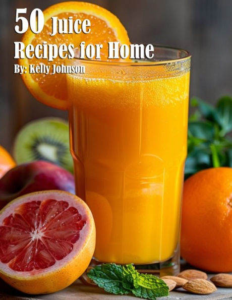 50 Juice Recipes for Home