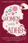 Women with ADHD: Harnessing Your ADHD Superpowers - A Woman's Guide to Transforming ADHD Challenges into Strengths at Every Stage of Life