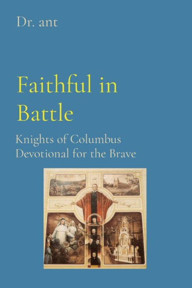 Faithful in Battle: Knights of Columbus Devotional for the Brave