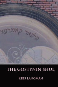 Title: The Gostynin Shul, Author: Kris Langman