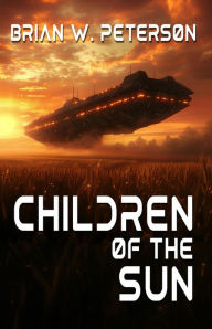 Title: Children of the Sun, Author: Brian W Peterson