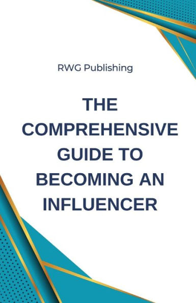 The Comprehensive Guide to Becoming an Influencer