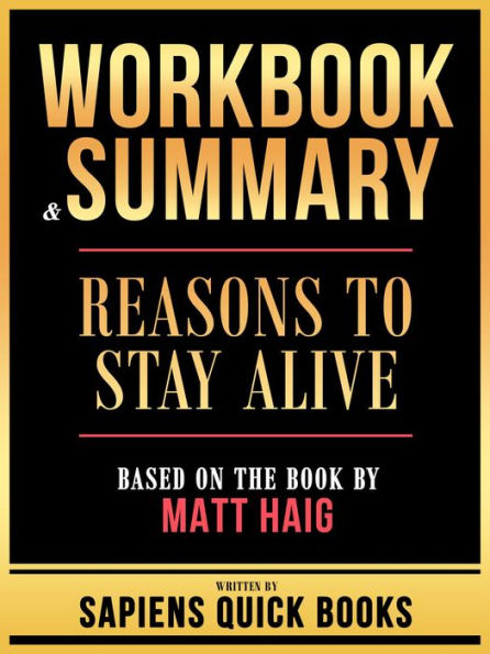 Workbook & Summary - Reasons To Stay Alive - Based On The Book By Matt Haig