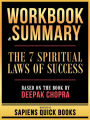 Workbook & Summary - The 7 Spiritual Laws Of Success - Based On The Book By Deepak Chopra