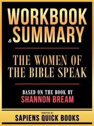 Title: Workbook & Summary - The Women Of The Bible Speak - Based On The Book By Shannon Bream, Author: Sapiens Quick Books