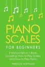 Piano Scales: For Beginners - Bundle - The Only 2 Books You Need to Learn Scales for Piano, Piano Scale Theory and Piano Scales for Beginners Today