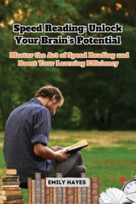 Title: Speed Reading: Master the Art of Speed Reading and Boost Your Learning Efficiency, Author: Emily Hayes