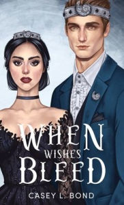 Title: When Wishes Bleed (Anniversary Special Edition), Author: Casey L Bond