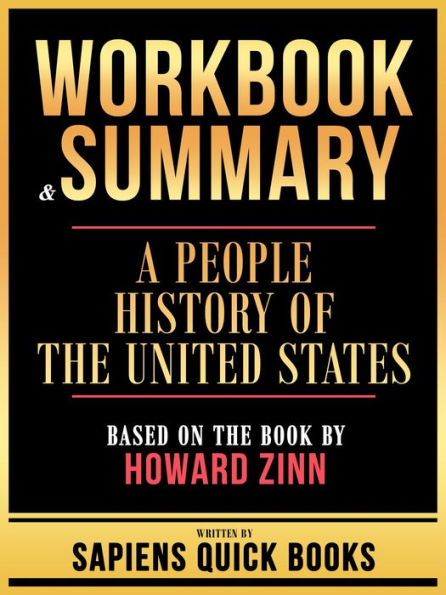 Workbook & Summary - A People History Of The United States - Based On The Book By Howard Zinn