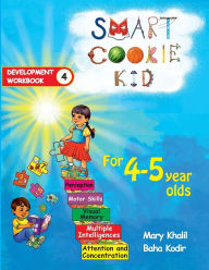 Title: Smart Cookie Kid For 4-5 Year Olds Educational Development Workbook 4: Attention and Concentration Visual Memory Multiple Intelligences Motor Skills, Author: Mary Khalil