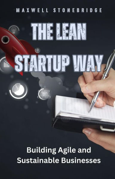 The Lean Startup Way: Building Agile and Sustainable Businesses