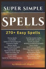 Super Simple Spells: 270+ Easy Spells