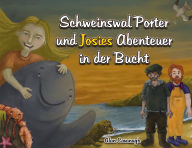 Title: Schweinswal Porter und Josies Abenteuer in der Bucht, Author: Alan Cavanagh