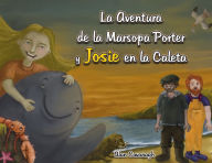 Title: La aventura de la marsopa Porter y Josie en la caleta, Author: Alan Cavanagh