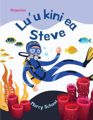 Title: Lu'u kini ea Steve (Hawaiian) Scuba Steve, Author: Marcy Schaaf