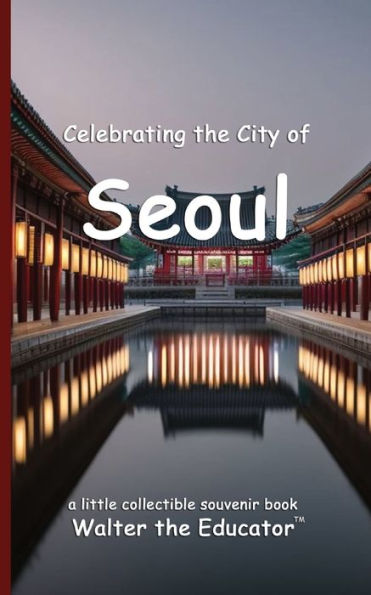 Celebrating the City of Seoul