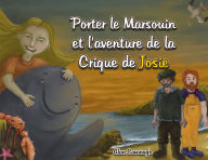 Title: Porter le Marsouin et l'aventure de la Crique de Josie, Author: Cavanagh