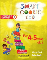 Title: Smart Cookie Kid For 4-5 Year Olds Educational Development Workbook 3: Attention and Concentration Visual Memory Multiple Intelligences Motor Skills, Author: Mary Khalil