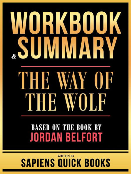 Workbook & Summary - The Way Of The Wolf - Based On The Book By Jordan Belfort