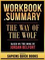 Workbook & Summary - The Way Of The Wolf - Based On The Book By Jordan Belfort