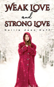 Title: Weak Love and Strong Love, Author: Hollie Jean Huff